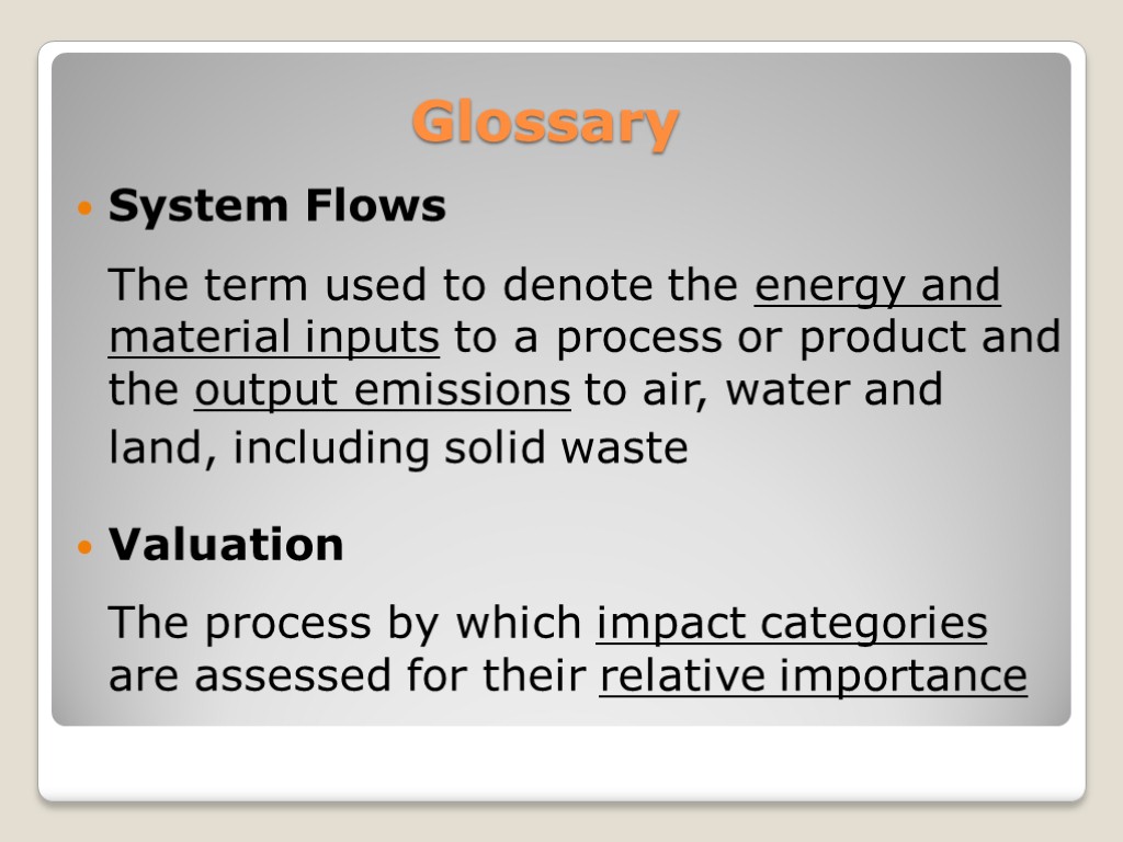 Glossary System Flows The term used to denote the energy and material inputs to